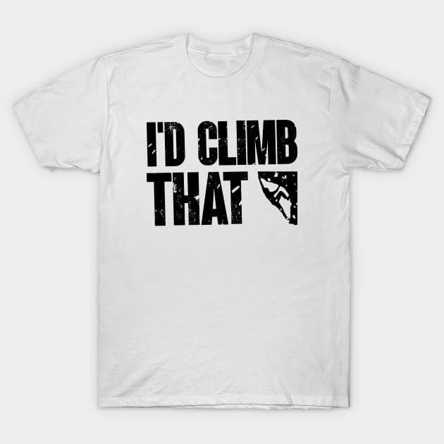 I'd Climb That Funny Rock Mountain Climbing Sport Design T-Shirt by BenTee